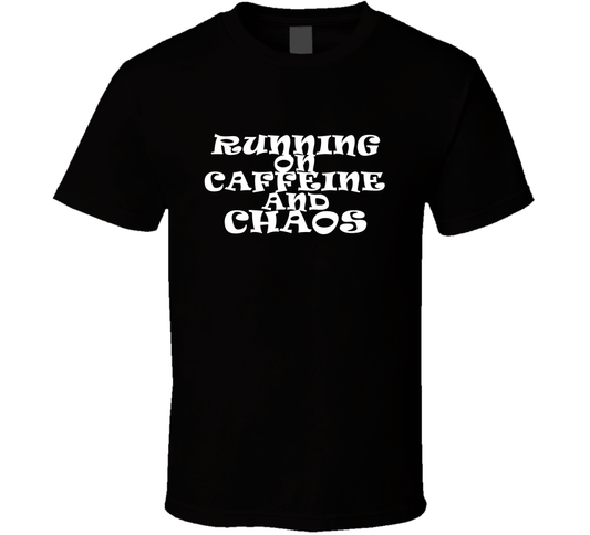 Running On Caffeine And Chaos Funny Coffee Lover Gift T Shirt