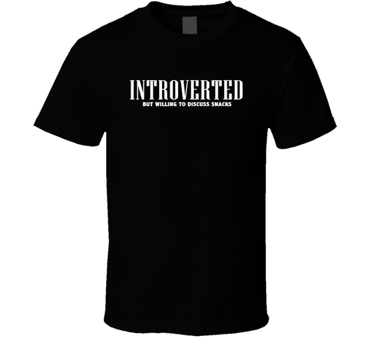 Introverted But Willing To Discuss Snacks Funny T Shirt