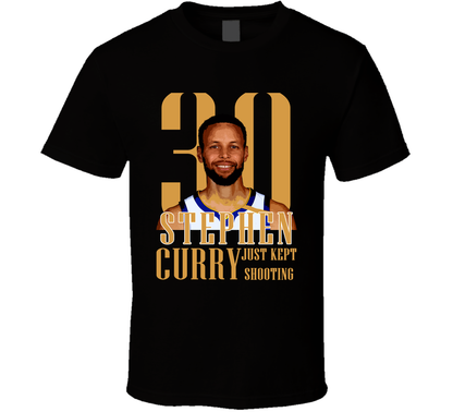Stephen Curry Just Keept Shooting Golden State Warriors Basketball Fan Cool Gift T Shirt