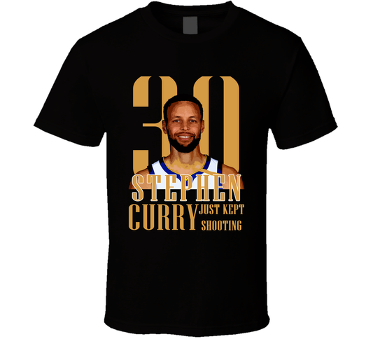 Stephen Curry Just Keept Shooting Golden State Warriors Basketball Fan Cool Gift T Shirt