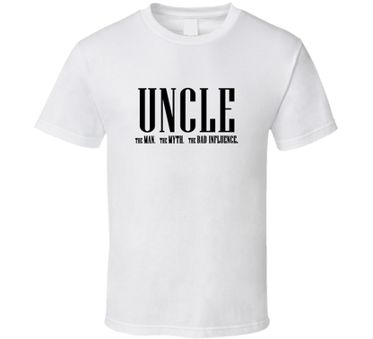 Uncle Man Myth Bad Influence Funny T Shirt