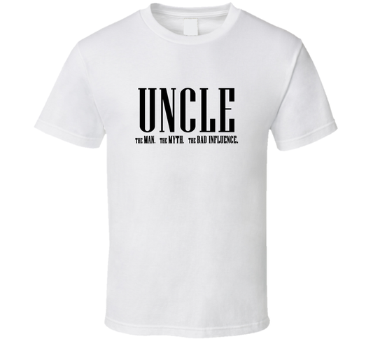Uncle Man Myth Bad Influence Funny T Shirt