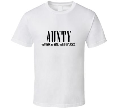 Aunty Woman Myth Bad Influence Funny T Shirt