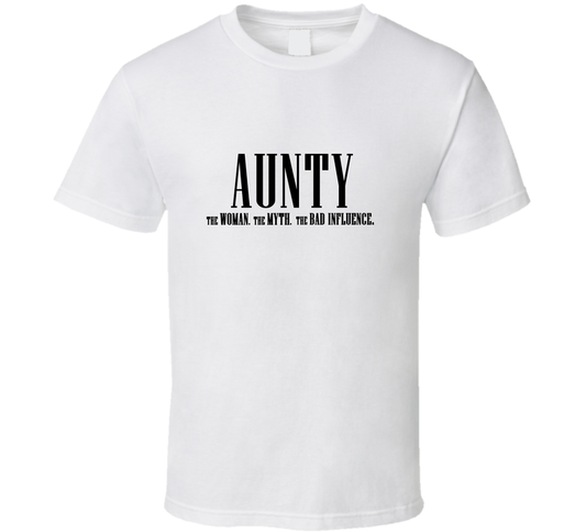 Aunty Woman Myth Bad Influence Funny T Shirt