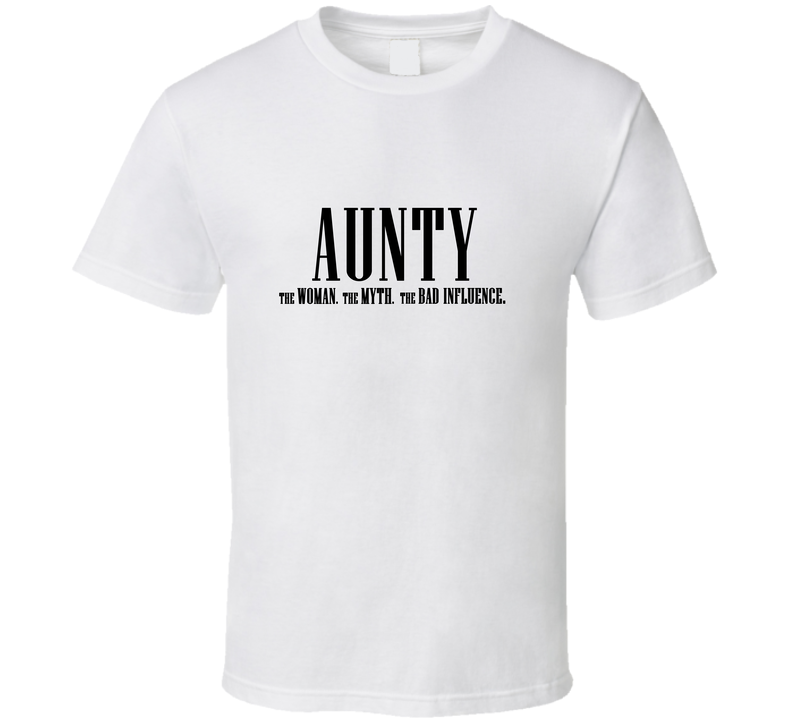 Aunty Woman Myth Bad Influence Funny T Shirt