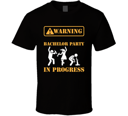 Warning Bachelor Party In Progress T Shirt