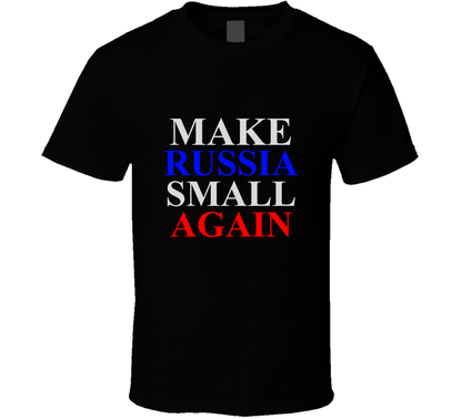 Make Russia Small Again Ukrain Fan Cool T Shirt