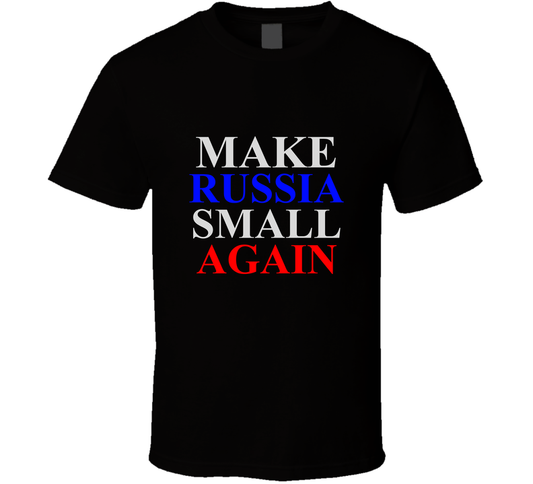 Make Russia Small Again Ukrain Fan Cool T Shirt