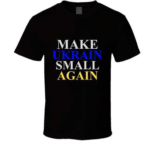 Make Ukrain Small Again Russian Fan Cool T Shirt