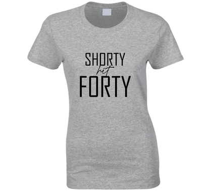 Shorty Hits Forty Funny Cool Gift Ladies T Shirt