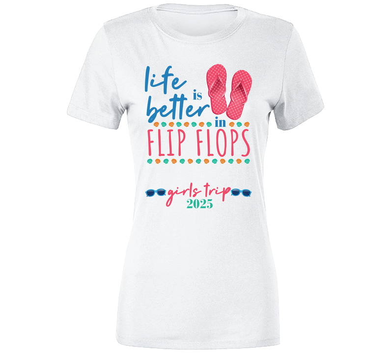 Life Is Better With Flip Flops Girl Party 2025 Vacation Lover Ladies T Shirt
