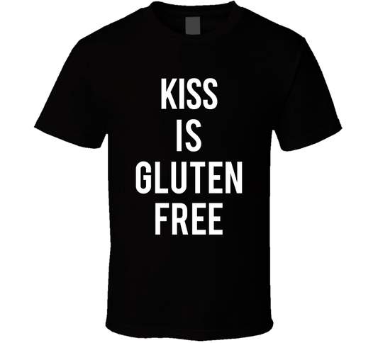 Kiss Is Gluten Free Funny T Shirt