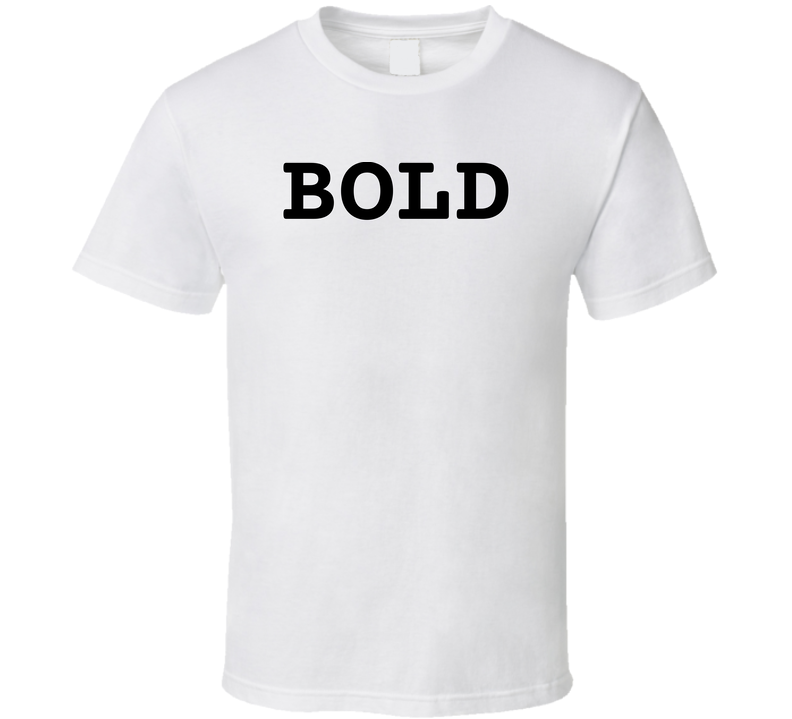 Bold Trending Gift T Shirt