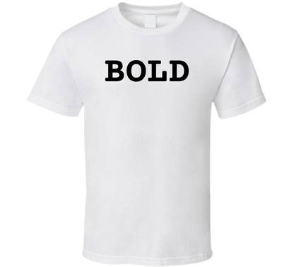 Bold Trending Gift T Shirt