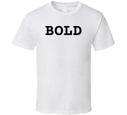 Bold Trending Gift T Shirt