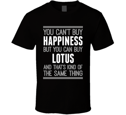 You Can't Buy Happiness But Buy Lotus Is The Same Thing Funny Car Fan T Shirt