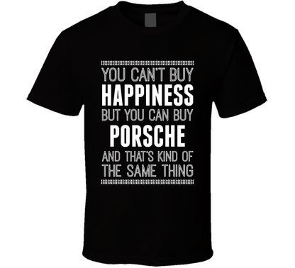 You Cant Buy Happiness But Buy Porsche Is The Same Thing Funny Car Fan T Shirt