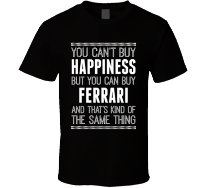 You Cant Buy Happiness But Buy Ferrari Is The Same Thing Funny Car Fan T Shirt