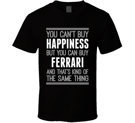 You Cant Buy Happiness But Buy Ferrari Is The Same Thing Funny Car Fan T Shirt