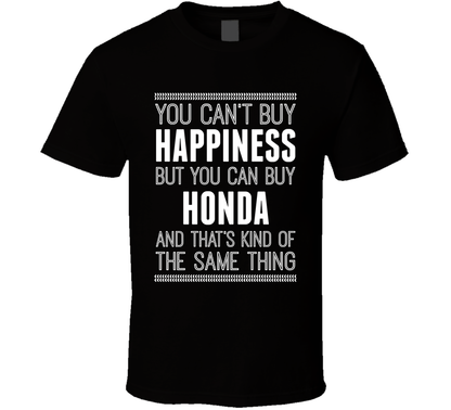 You Cant Buy Happiness But Buy Honda Is The Same Thing Funny Car Fan T Shirt