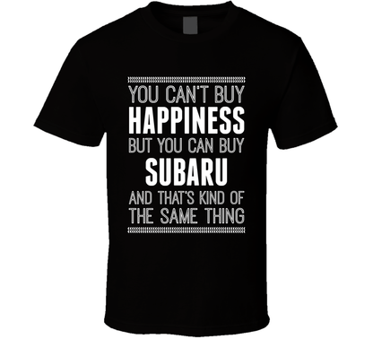 You Cant Buy Happiness But Buy Subaru Is The Same Thing Funny Car Fan T Shirt