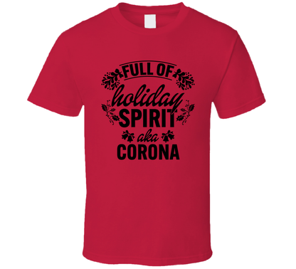 Full Of Holiday Spirit Aka Corona Christmas T Shirt