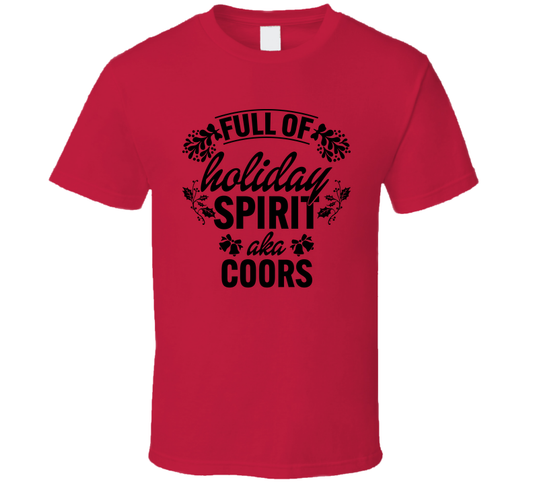 Full Of Holiday Spirit Aka Coors Christmas T Shirt