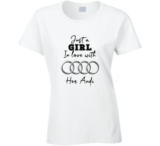Just A Girl In Love With Her Audi Car Lover Ladies T Shirt