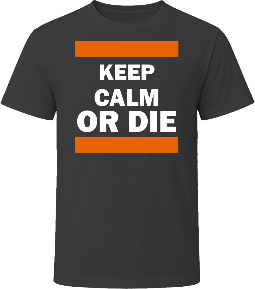 Keep Calm or Die - White &amp; Orange on Black Gift T Shirt