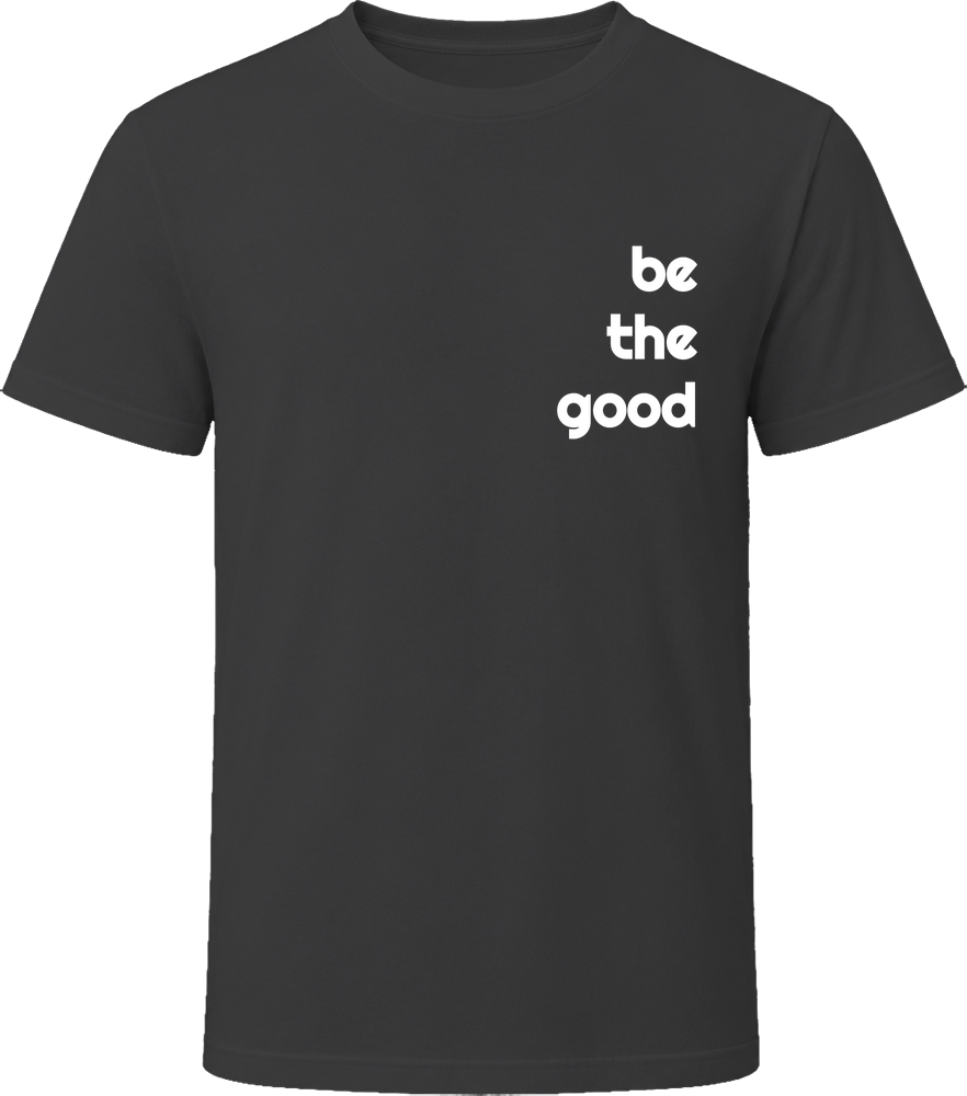 Be The Good Funny Cool Positive Vibe T Shirt