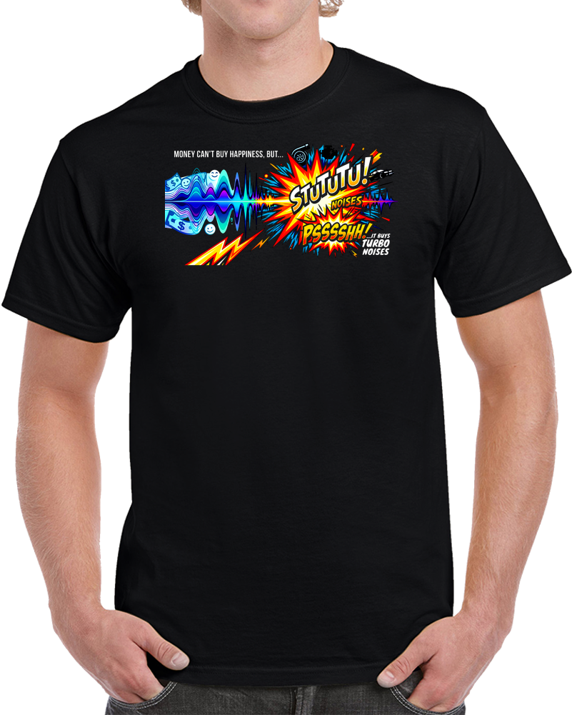 Money Cant Buy Happiness But It Buys Turbo Noises Car Lovers T Shirt