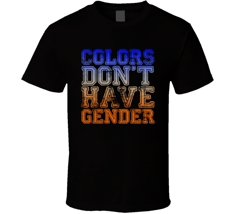 Colors Don't Have Gender Funny T Shirt
