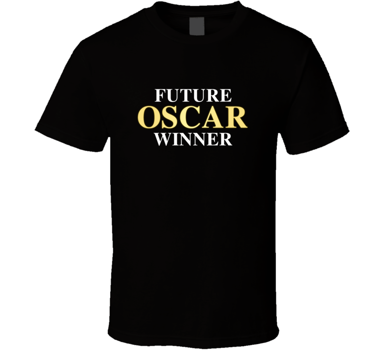 Future Oscar Winner Funny Gift T Shirt