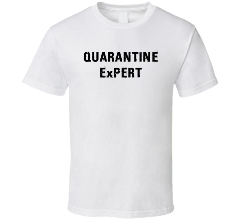 Quarantine Expert Funny T Shirt