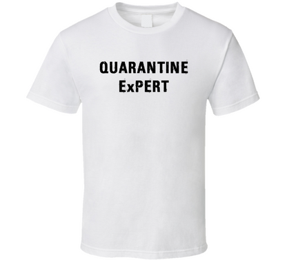 Quarantine Expert Funny T Shirt