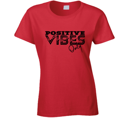 Positive Vibes Only Ladies T Shirt