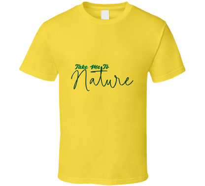 Take Me To Nature Gift T Shirt
