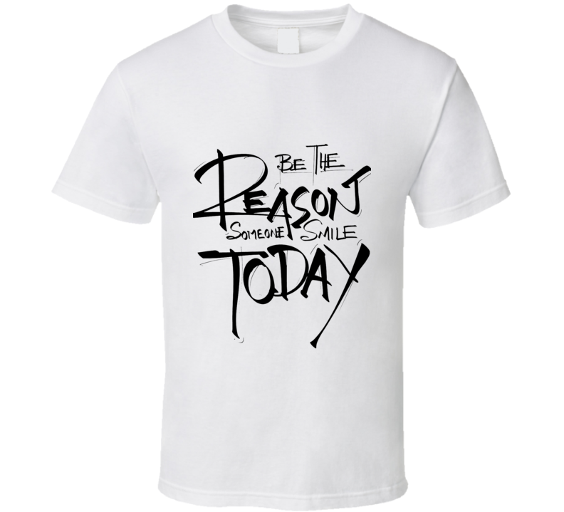 Be The Reason Someone Smile Today Cool Positive Vibe T Shirt