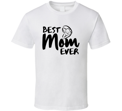 Best Mom Ever Mothers Day Special Gift T Shirt