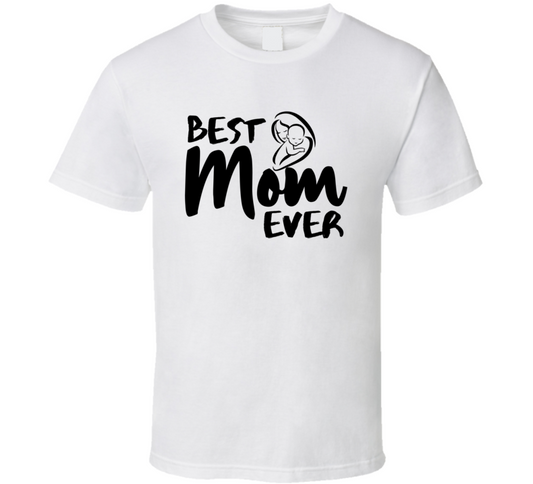 Best Mom Ever Mothers Day Special Gift T Shirt