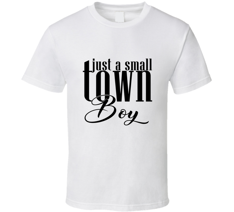 Just A Small Town Boy Trending Cool Gift T Shirt