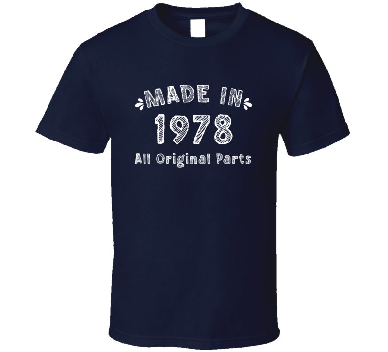 Made In 1978 All Original Parts Funny T Shirt