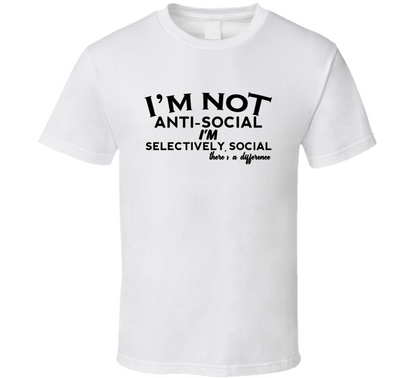 I Am Not Anti Social I Am Selectively Social Funny Gift T Shirt