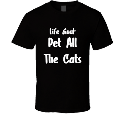 Life Goal Pet All The Cats T Shirt