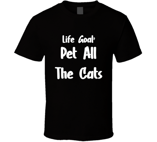 Life Goal Pet All The Cats T Shirt