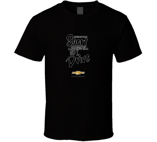 Life Is Too Short To Drive A Boring Car So I Drive Chevrolet Car Lover Cool Trending T Shirt