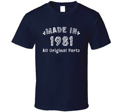 Made In 1981 All Original Parts Funny T Shirt