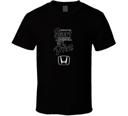 Life Is Too Short To Drive A Boring Car So I Drive Honda Car Lover Cool Trending T Shirt