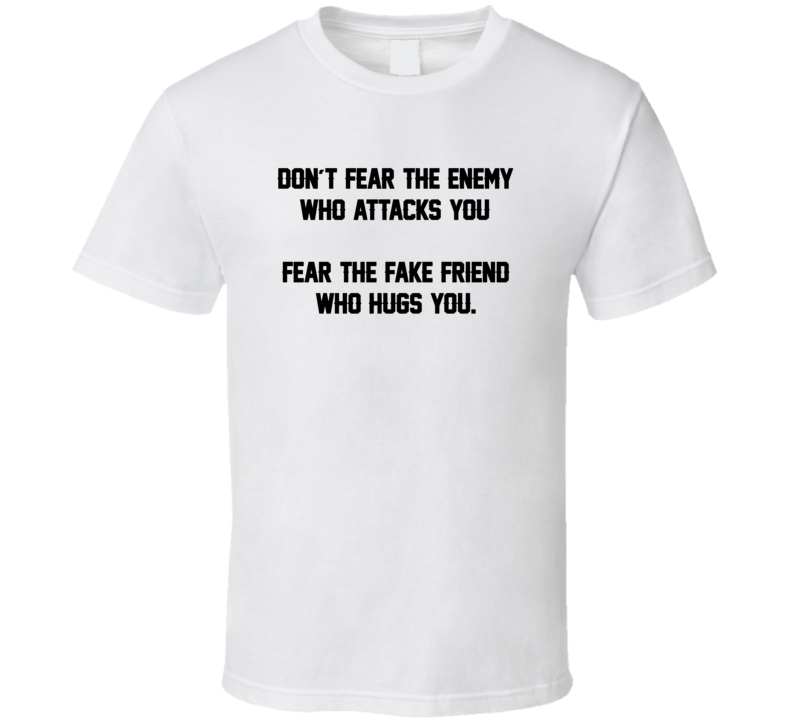 Dont Fear The Enemy Who Attacks You T Shirt