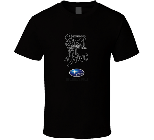 Life Is Too Short To Drive A Boring Car So I Drive Subaru Car Lover Cool Trending T Shirt